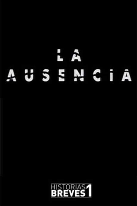 Historias Breves I: La Ausencia